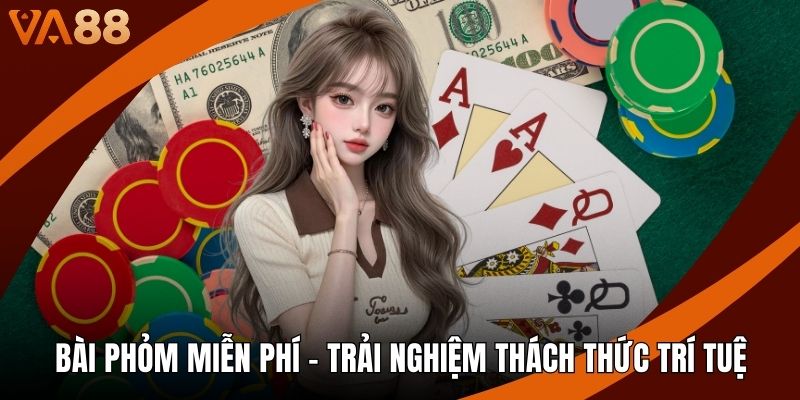 Bài Phỏm Miễn Phí - Trải Nghiệm Thách Thức Trí Tuệ