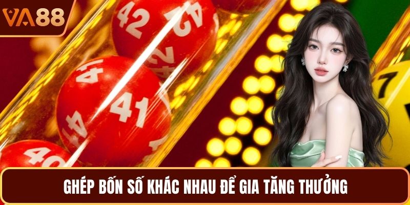 Ghép bốn số khác nhau để gia tăng thưởng