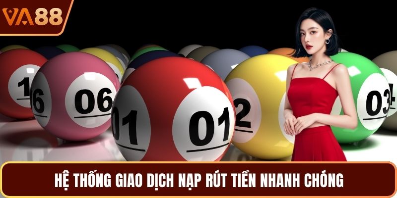 Hệ thống giao dịch nạp rút tiền nhanh chóng