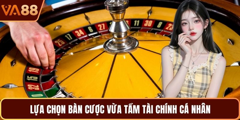 Lựa chọn bàn cược vừa tầm tài chính cá nhân