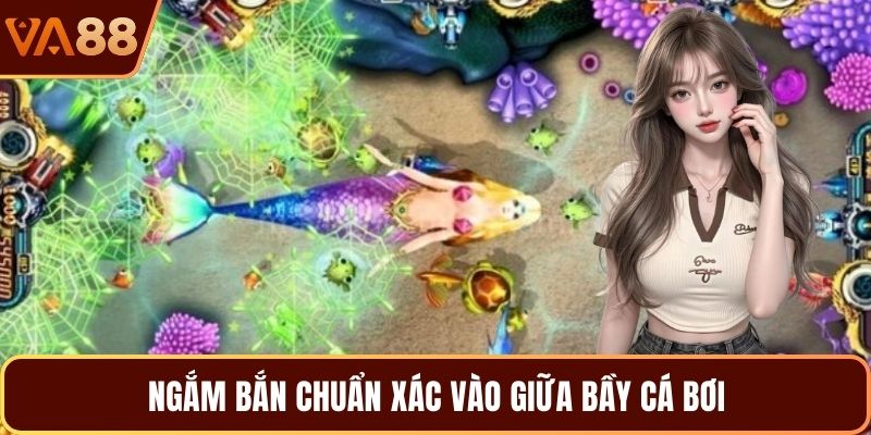 Ngắm bắn chuẩn xác vào giữa bầy cá bơi