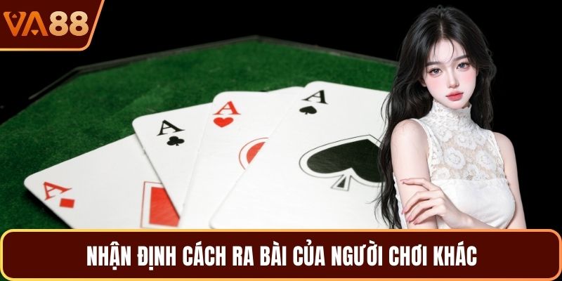 Nhận định cách ra bài của người chơi khác