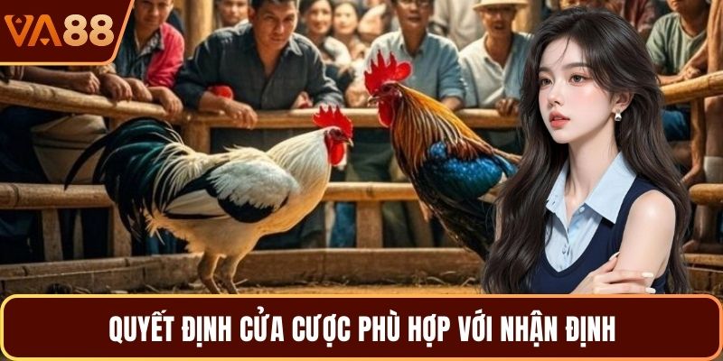 Quyết định cửa cược phù hợp với nhận định