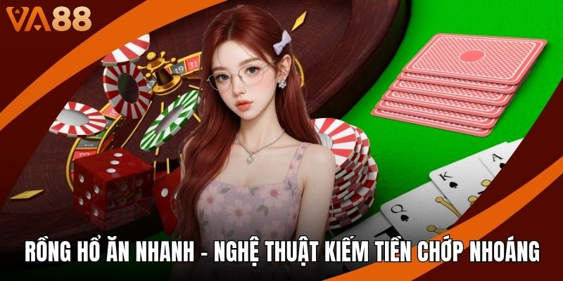 Rồng Hổ Ăn Nhanh - Nghệ Thuật Kiếm Tiền Chớp Nhoáng