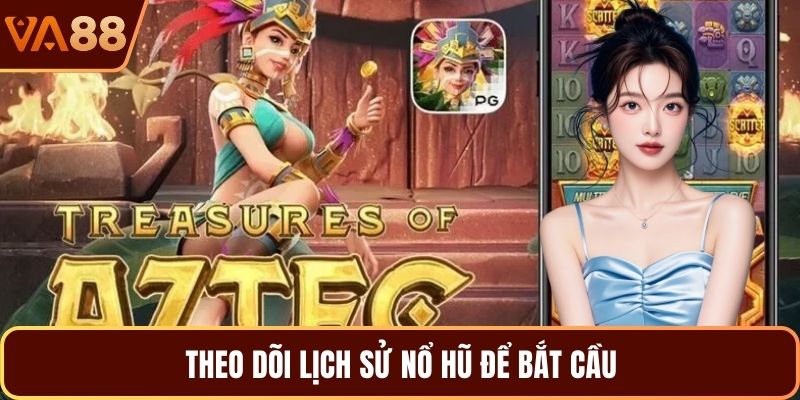 Theo dõi lịch sử nổ hũ để bắt cầu