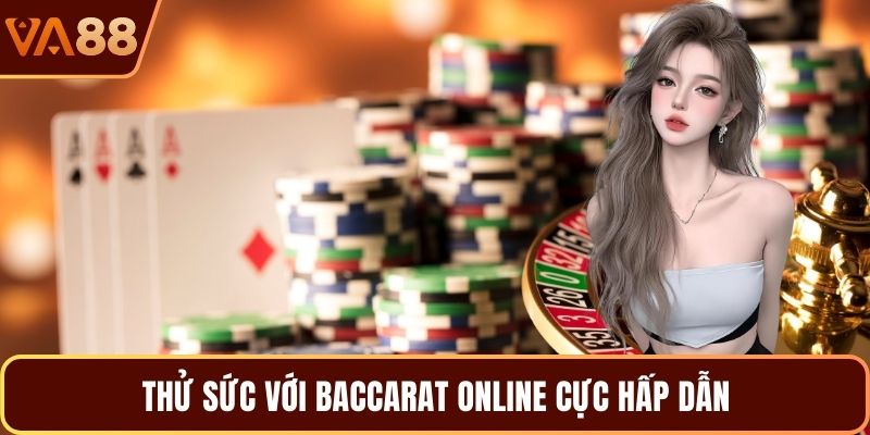 Thử sức với baccarat online cực hấp dẫn