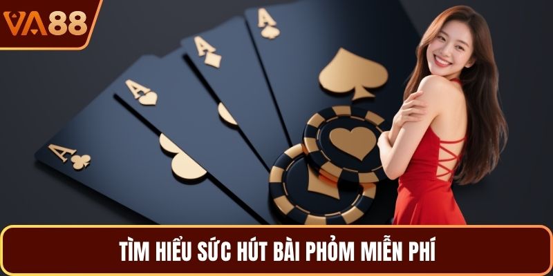 Tìm hiểu sức hút bài phỏm miễn phí 