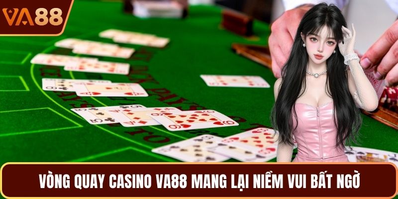 Vòng quay Casino VA88 mang lại niềm vui bất ngờ